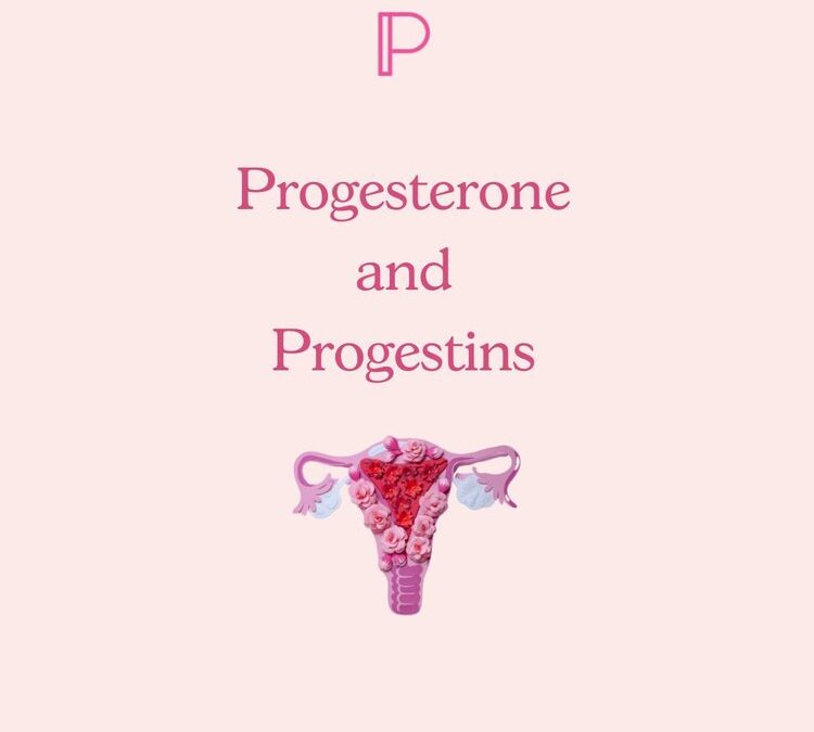 What’s in your HRT, IUD or OCP – Progesterone and Progestins: Understanding Their Critical Differences